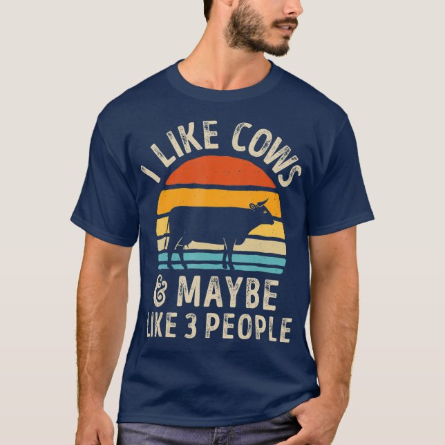 I Like Cows And Maybe Like 3 People Cow Farm T-Shirt (Front)