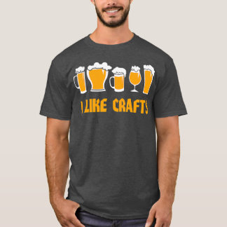 I Like Crafts Beer Lover T-Shirt