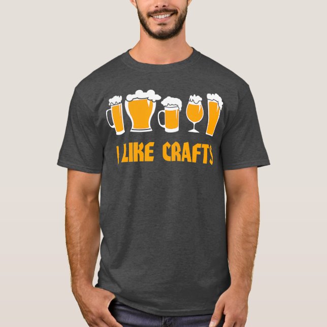 I Like Crafts Beer Lover T-Shirt (Front)