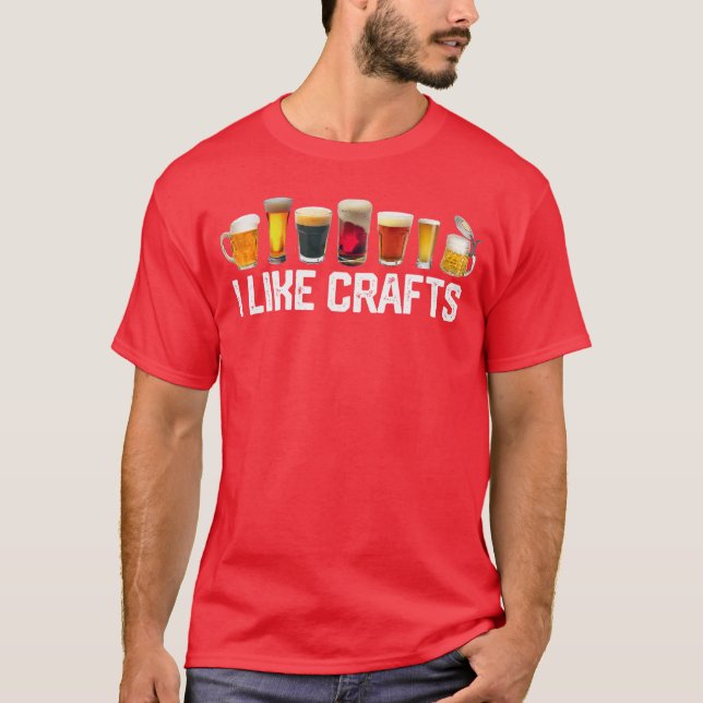 I LIKE CRAFTS Craft Beer Microbrew Hops Funny Gift T-Shirt (Front)