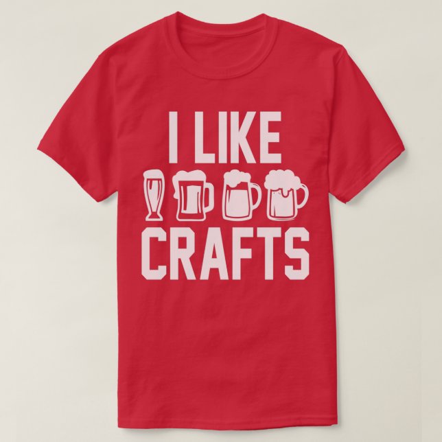 I like crafts craft beer T T-Shirt (Design Front)