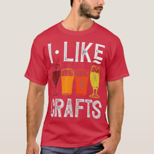 I Like Crafts Funny Vintage Brewer Craft Beer T-Shirt