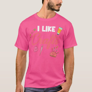 I Like Crafts Pottery Scrapbooking Painters Cerami T-Shirt