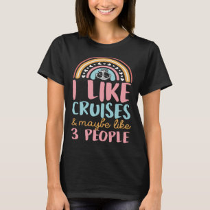 I Like Cruises And Maybe Like 3 People Bohemian Ra T-Shirt