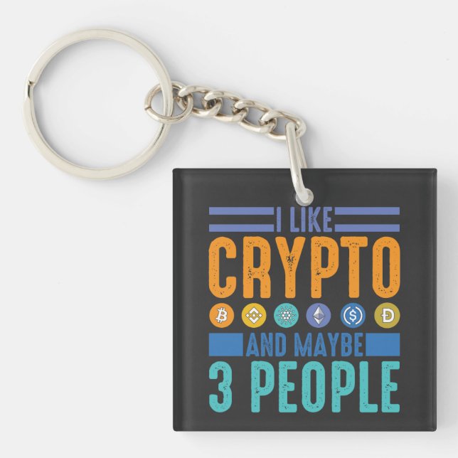 I Like Crypto and Maybe 3 People, Crypto Lover Key Ring (Front)