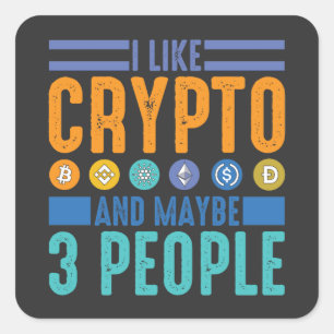 I Like Crypto and Maybe 3 People, Crypto Lover Square Sticker