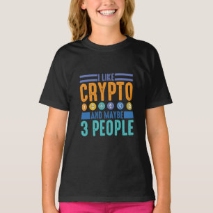 I Like Crypto and Maybe 3 People, Crypto Lover T-Shirt