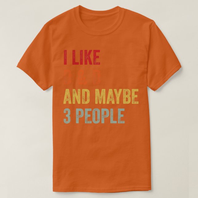 I Like D D Maybe 3 People T-Shirt (Design Front)