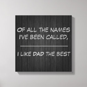 I Like DAD the Best - 12 x 12 Canvas Print