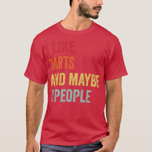 I Like Darts Maybe 3 People T-Shirt