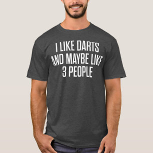 I Like Darts Throwing Shoot Players Gift Funny T T-Shirt