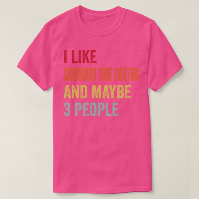 I Like dboard Tube Fighting Maybe 3 People T-Shirt (Design Front)