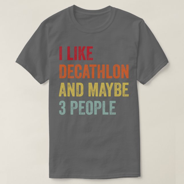 I Like Decathlon Maybe 3 People T-Shirt (Design Front)