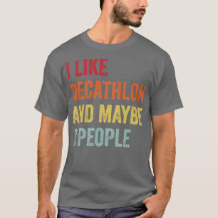 I Like Decathlon Maybe 3 People T-Shirt