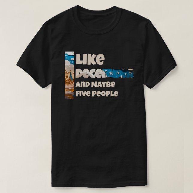 I Like December and Maybe T-Shirt (Design Front)