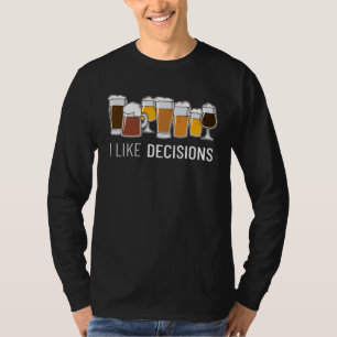 I like Decisions Homebrewing Brewer Craft Beer Bre T-Shirt