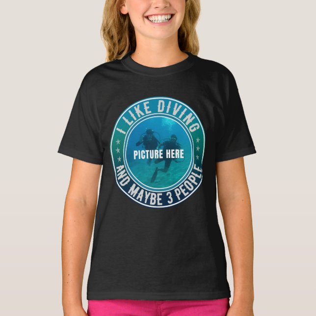 I LIKE DIVING AND MAYBE 3 PEOPLE CUSTOMIZABLE T-Shirt (Front)