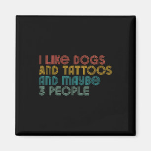 I Like Dog And Tattoo And May Be 3 People Tattoo Magnet