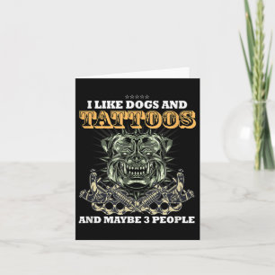 I Like Dog And Tattoos And Maybe 3 People Funny Card
