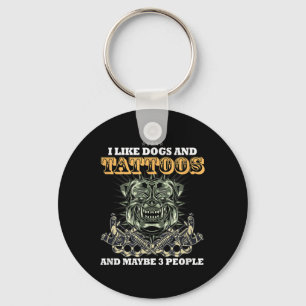 I Like Dog And Tattoos And Maybe 3 People Funny Key Ring