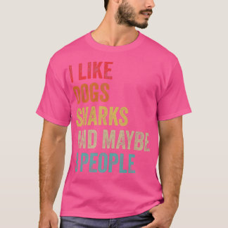 I Like Dog Sharks & Maybe 3 People Sarcastic Dog L T-Shirt