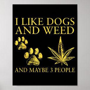 I like dogs and and maybe 3 people humor quote  poster