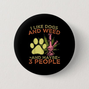 I like dogs and and maybe 3 people humour quote I 6 Cm Round Badge
