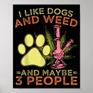 I like dogs and and maybe 3 people humour quote I Poster