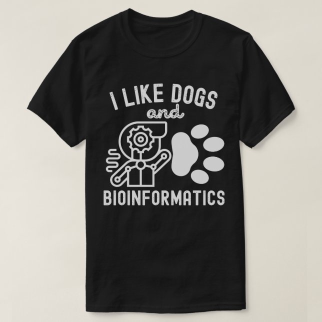 I Like Dogs and Bioinformatics T-Shirt (Design Front)