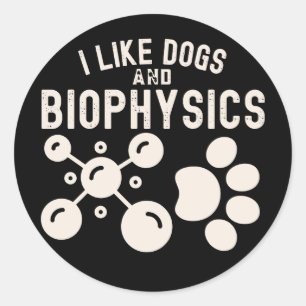 I Like Dogs and Biophysics, Biophysics Education Classic Round Sticker