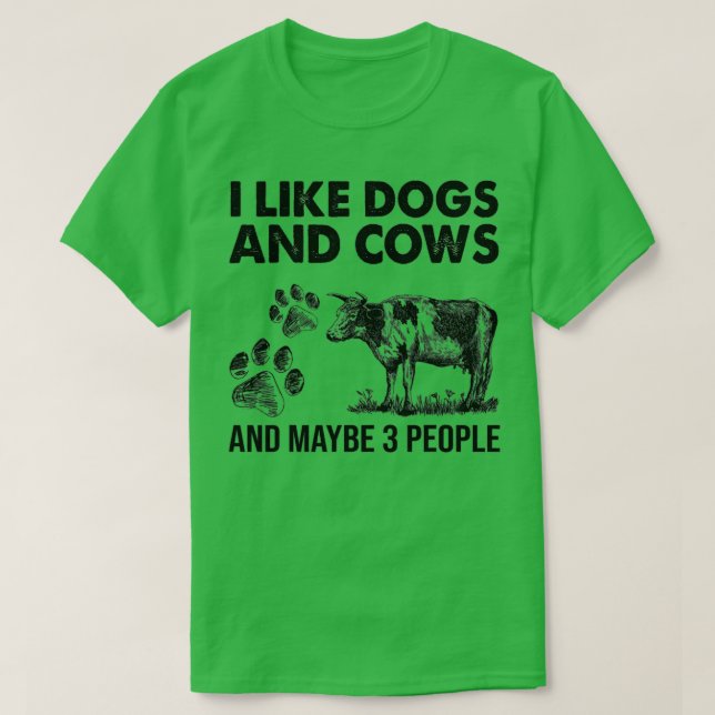 I Like Dogs And Cows Maybe 3 People  T-Shirt (Design Front)