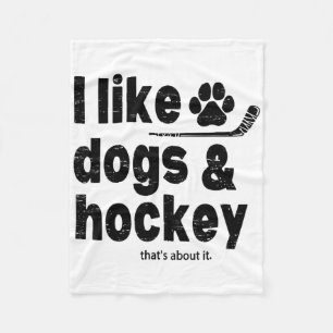 I Like Dogs And Hockey Thats About It Funny Hockey Fleece Blanket