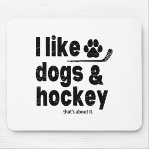 I Like Dogs And Hockey Thats About It Funny Hockey Mouse Pad