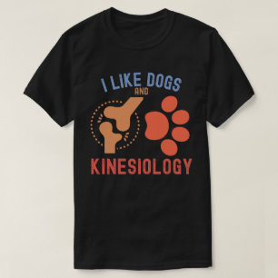 I Like Dogs and Kinesiology T-Shirt