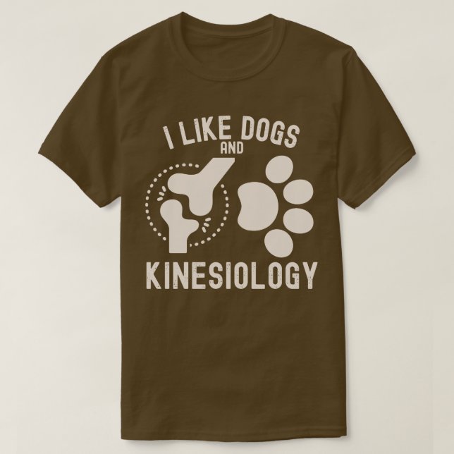 I Like Dogs and Kinesiology T-Shirt (Design Front)