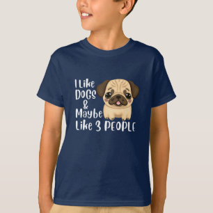 i like dogs and maybe 3 people (2) T-Shirt