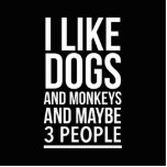 I like dogs and monkeys funny animal pets lover standing photo sculpture<br><div class="desc">I like dogs and monkeys funny animal pets lover</div>
