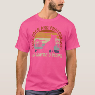 I Like Dogs And Photography And Maybe 3 People T-Shirt