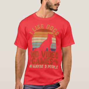 I Like Dogs And Video Games And Maybe 3 People T-Shirt