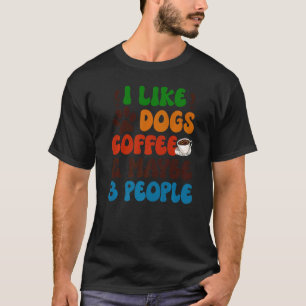 I Like Dogs Coffee Maybe 3 People Sarcasm Women M T-Shirt