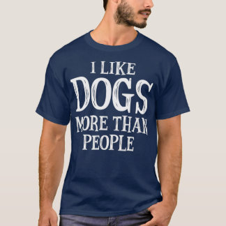 I Like Dogs More Than People T-Shirt