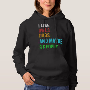 I Like Dogs Owls And Maybe 3 People Vintage 1 Hoodie