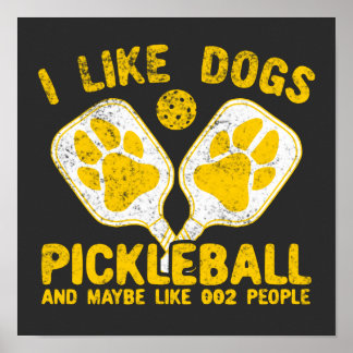 I Like Dogs Pickleball And Maybe Like 002 People Poster