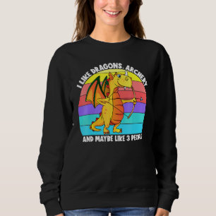 I Like Dragons Archery And Maybe 3 People Kids Gir Sweatshirt