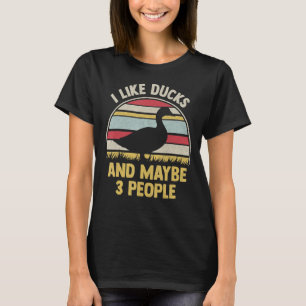 I Like Ducks And Maybe 3 People Vintage Duck T-Shirt