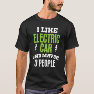 I like elctric car present electric vehicle owner T-Shirt