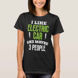 I like elctric car present electric vehicle owner T-Shirt