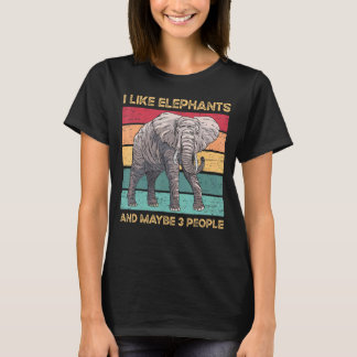 I Like Elephants And Maybe 3 People T-Shirt