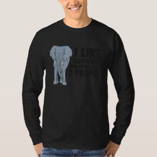 I Like Elephants And Maybe Like 3 People Elephant T-Shirt