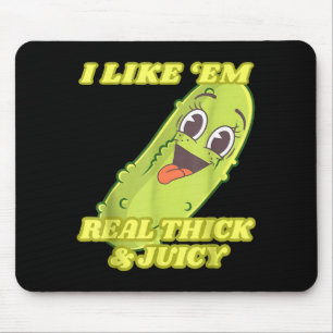 I Like em Real Thick &amp; Juicy Funny Ckle  Mouse Pad
